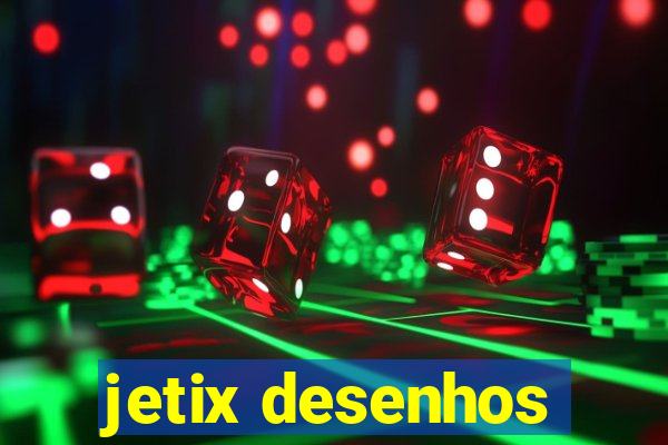 jetix desenhos